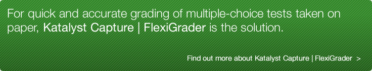 Processing and grading exams and tests. Katalyst Capture FlexiGrader - an automated solution for grading tests quickly and accurately.